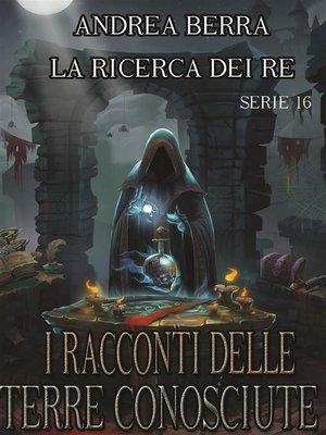cover image of I racconti delle terre conosciute- La ricerca dei re--Serie 16 ( Oltre l'abisso)
